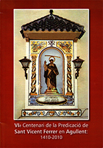VIé Centenari de la Predicació de Sant Vicent Ferrer en Agullent: 1410-2010