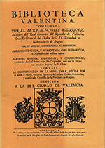 Biblioteca Valentina y catálogo de los insignes escritores de la Ciudad y Reybo de Valencia