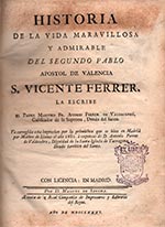 Historia de la vida maravillosa y admirable del segundo Pablo Apostol de Valencia, S. Vicente Ferrer.